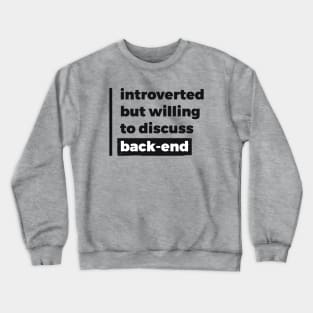 Introverted but willing to discuss back-end (Pure Black Design) Crewneck Sweatshirt